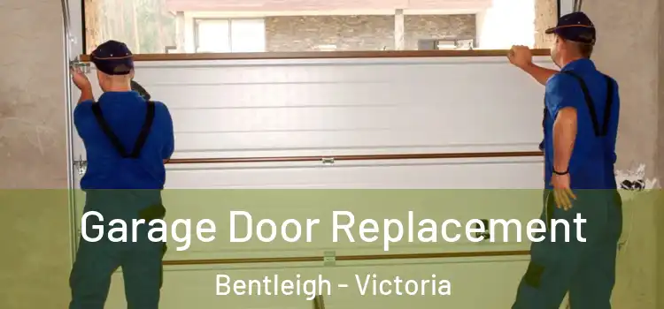 Garage Door Replacement Bentleigh - Victoria