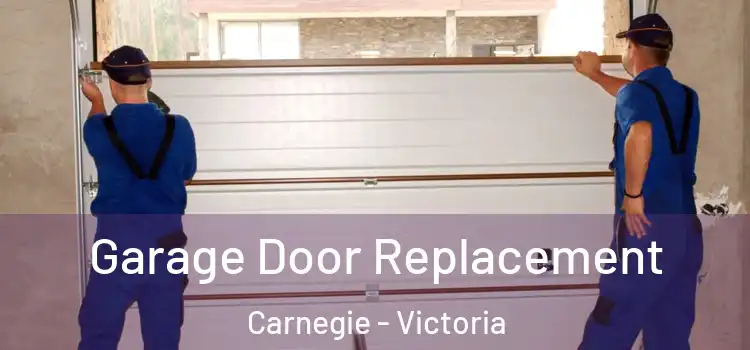 Garage Door Replacement Carnegie - Victoria