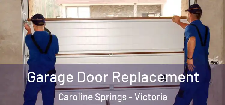 Garage Door Replacement Caroline Springs - Victoria