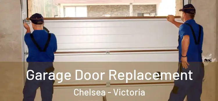 Garage Door Replacement Chelsea - Victoria