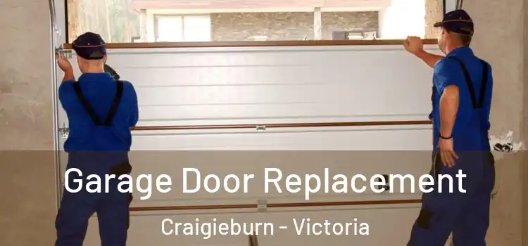 Garage Door Replacement Craigieburn - Victoria