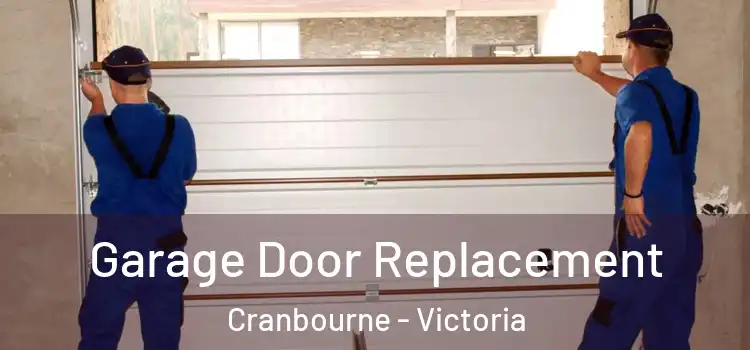 Garage Door Replacement Cranbourne - Victoria