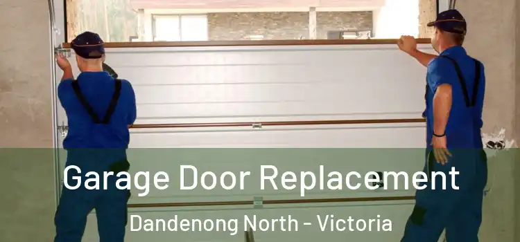 Garage Door Replacement Dandenong North - Victoria