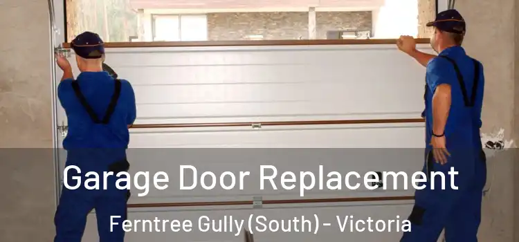 Garage Door Replacement Ferntree Gully (South) - Victoria