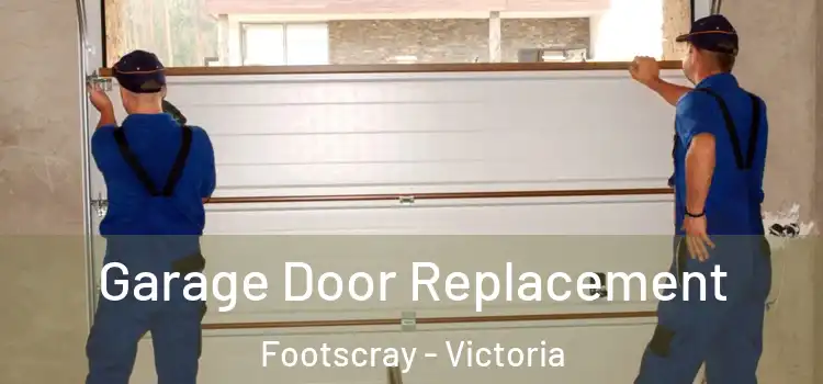 Garage Door Replacement Footscray - Victoria