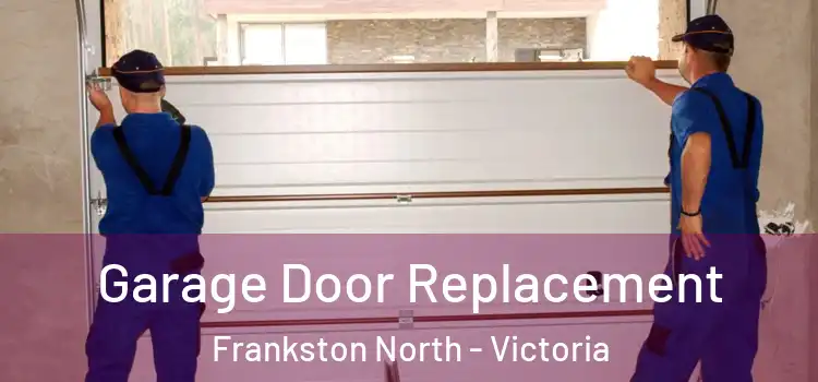 Garage Door Replacement Frankston North - Victoria