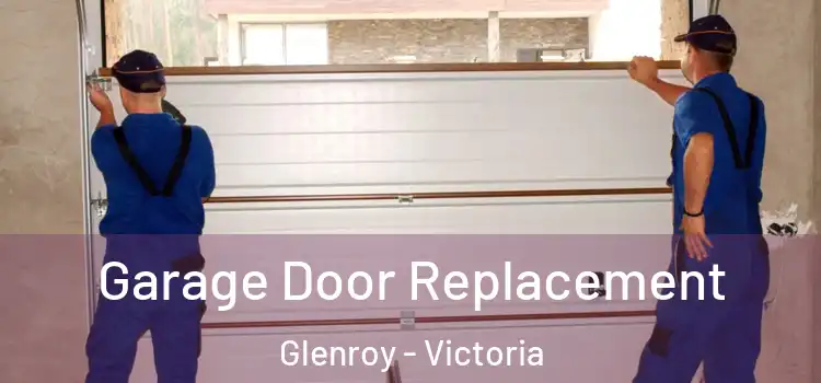 Garage Door Replacement Glenroy - Victoria