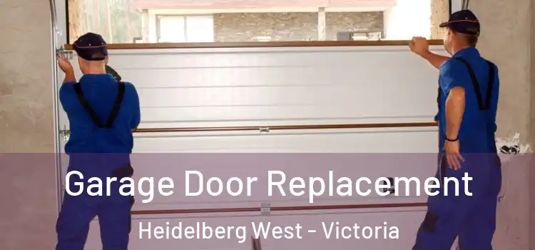 Garage Door Replacement Heidelberg West - Victoria