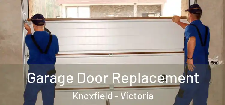 Garage Door Replacement Knoxfield - Victoria