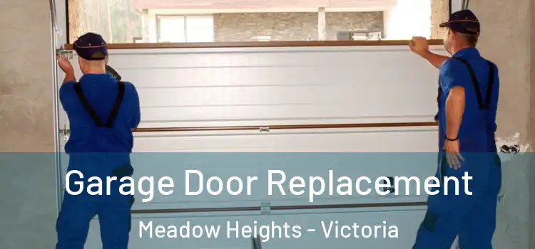 Garage Door Replacement Meadow Heights - Victoria