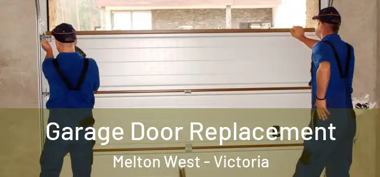 Garage Door Replacement Melton West - Victoria