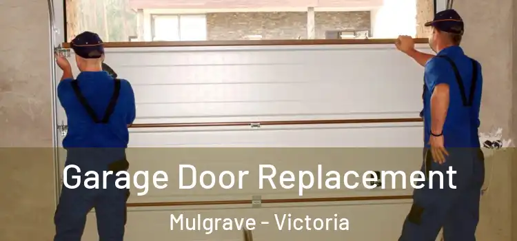 Garage Door Replacement Mulgrave - Victoria