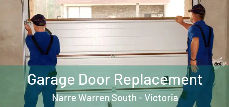 Garage Door Replacement Narre Warren South - Victoria