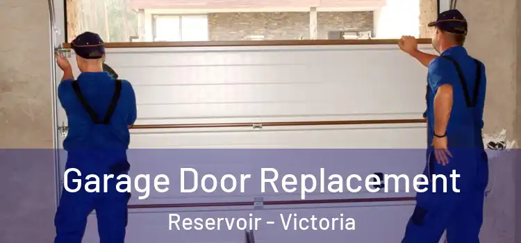 Garage Door Replacement Reservoir - Victoria