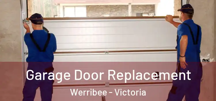 Garage Door Replacement Werribee - Victoria