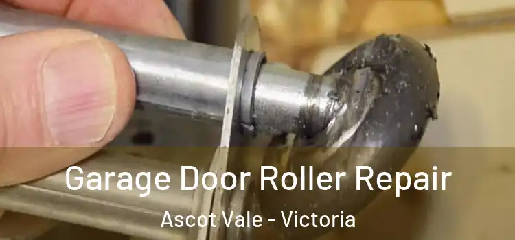 Garage Door Roller Repair Ascot Vale - Victoria