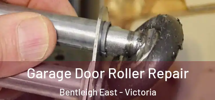 Garage Door Roller Repair Bentleigh East - Victoria