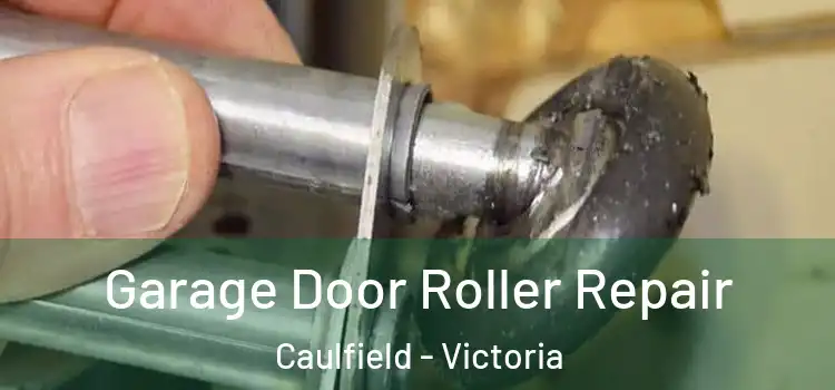 Garage Door Roller Repair Caulfield - Victoria