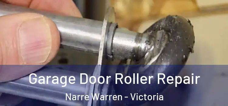 Garage Door Roller Repair Narre Warren - Victoria