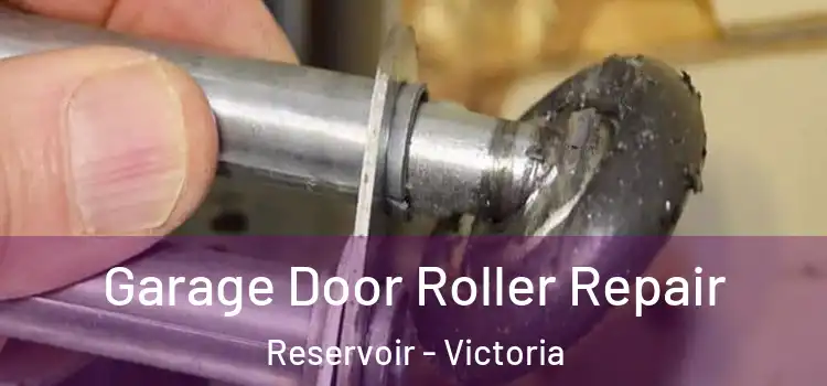 Garage Door Roller Repair Reservoir - Victoria