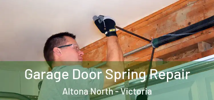 Garage Door Spring Repair Altona North - Victoria