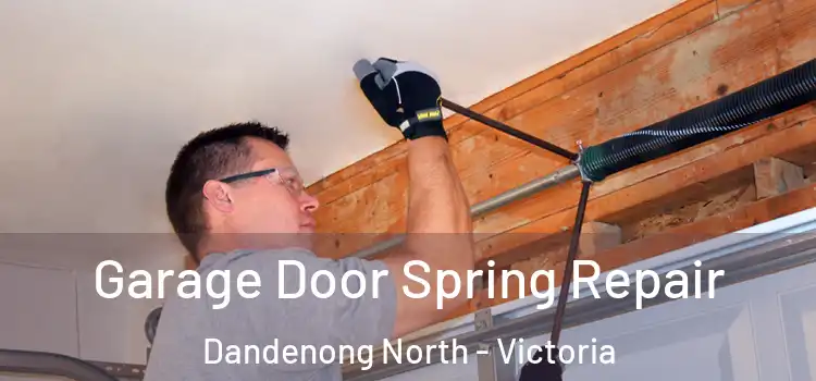 Garage Door Spring Repair Dandenong North - Victoria