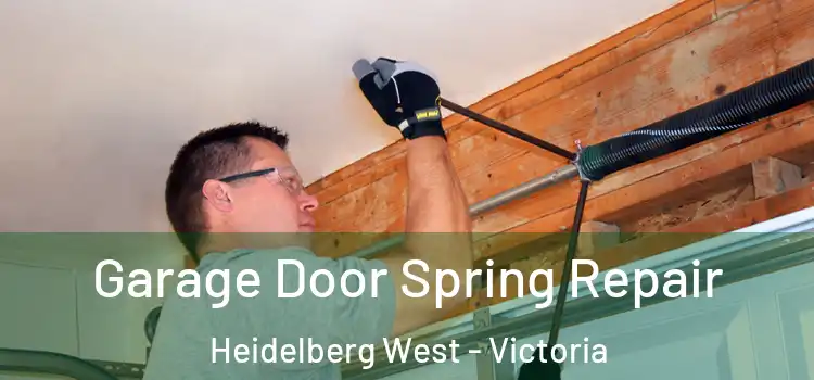 Garage Door Spring Repair Heidelberg West - Victoria