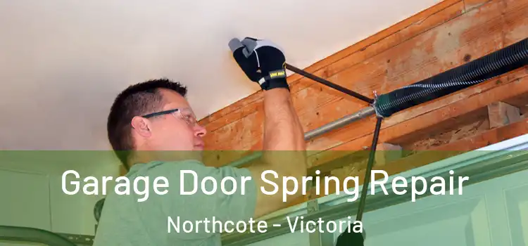 Garage Door Spring Repair Northcote - Victoria