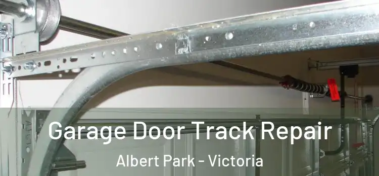 Garage Door Track Repair Albert Park - Victoria