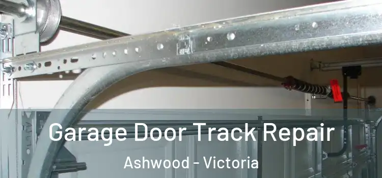 Garage Door Track Repair Ashwood - Victoria