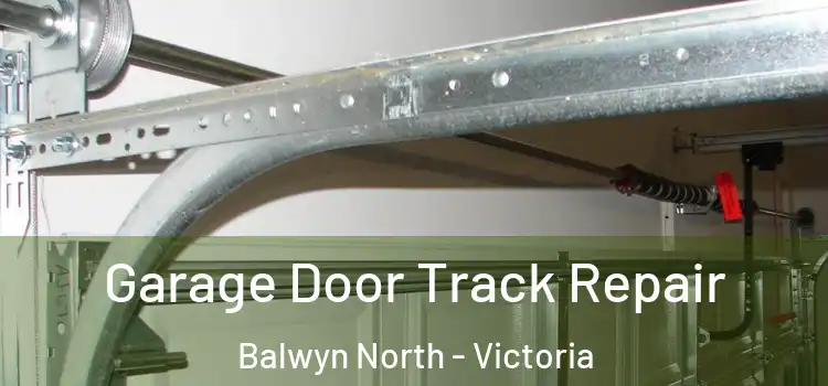 Garage Door Track Repair Balwyn North - Victoria