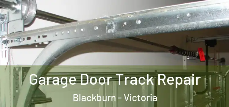 Garage Door Track Repair Blackburn - Victoria