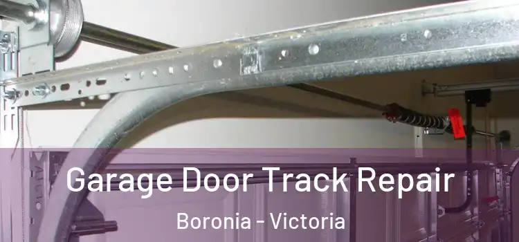 Garage Door Track Repair Boronia - Victoria