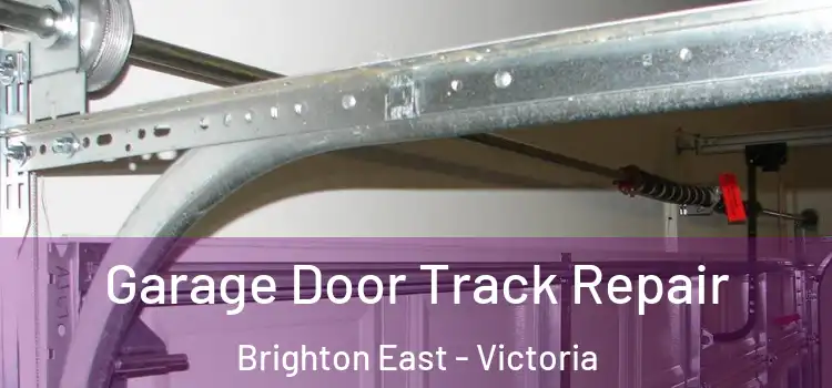 Garage Door Track Repair Brighton East - Victoria