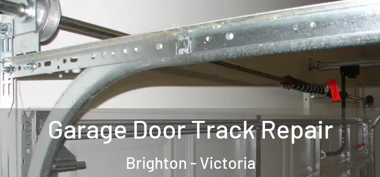 Garage Door Track Repair Brighton - Victoria