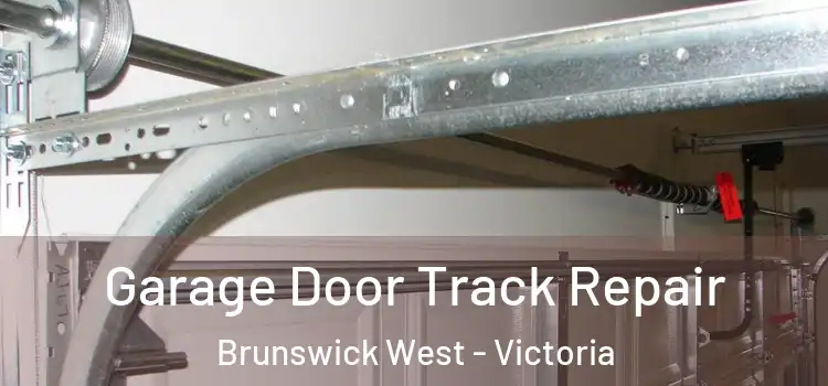 Garage Door Track Repair Brunswick West - Victoria