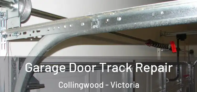 Garage Door Track Repair Collingwood - Victoria