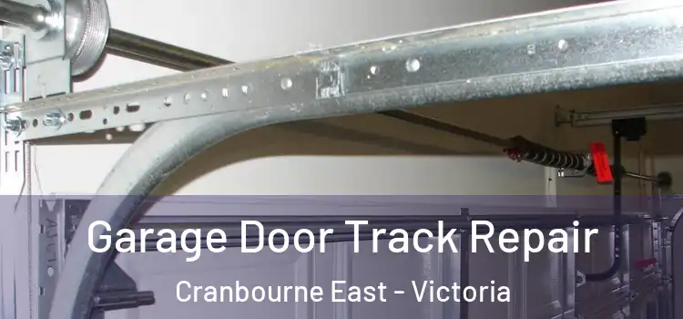 Garage Door Track Repair Cranbourne East - Victoria