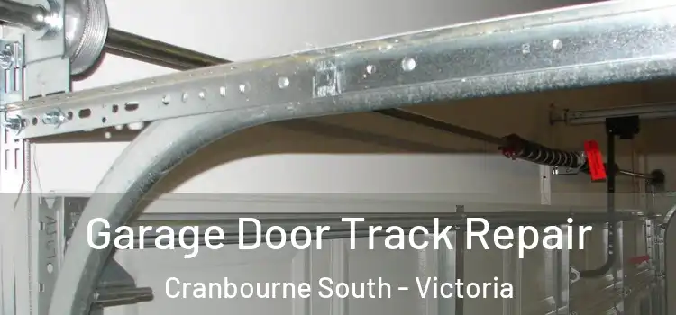 Garage Door Track Repair Cranbourne South - Victoria