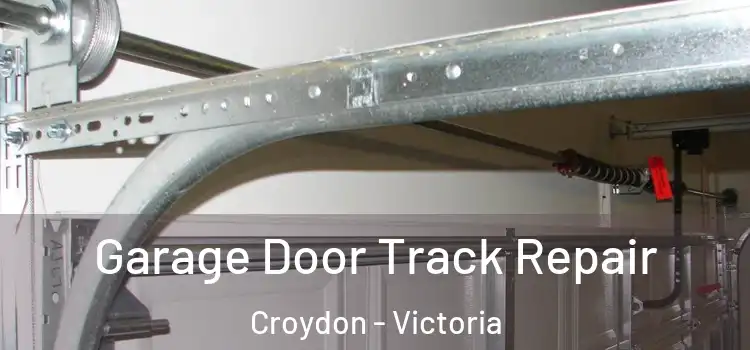 Garage Door Track Repair Croydon - Victoria