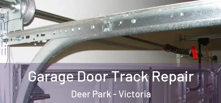 Garage Door Track Repair Deer Park - Victoria