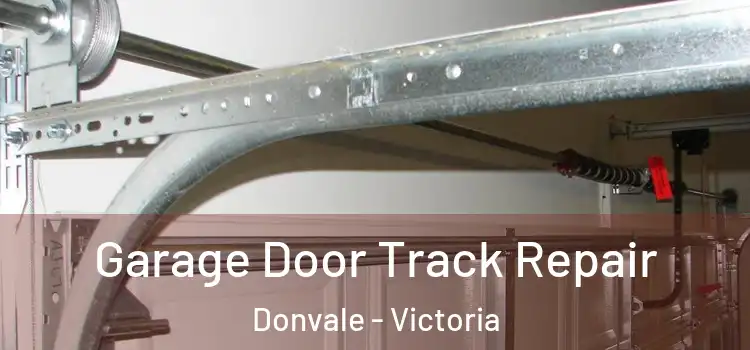 Garage Door Track Repair Donvale - Victoria