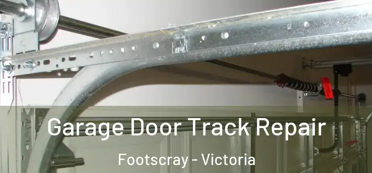 Garage Door Track Repair Footscray - Victoria