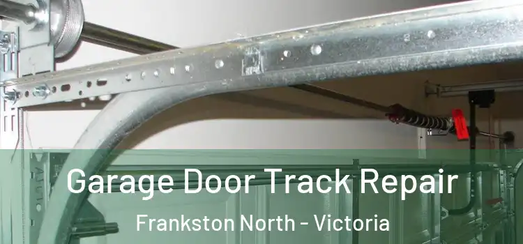 Garage Door Track Repair Frankston North - Victoria