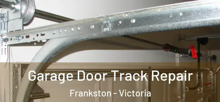 Garage Door Track Repair Frankston - Victoria