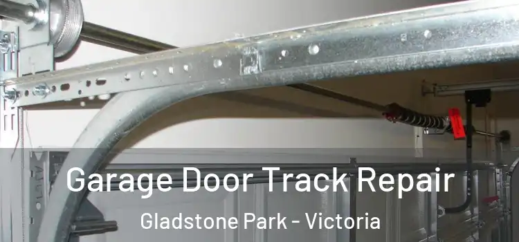 Garage Door Track Repair Gladstone Park - Victoria