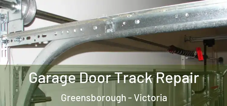 Garage Door Track Repair Greensborough - Victoria