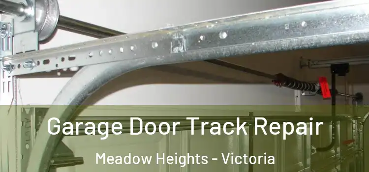 Garage Door Track Repair Meadow Heights - Victoria