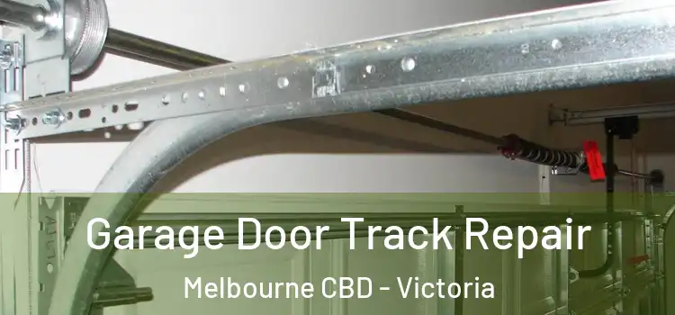 Garage Door Track Repair Melbourne CBD - Victoria