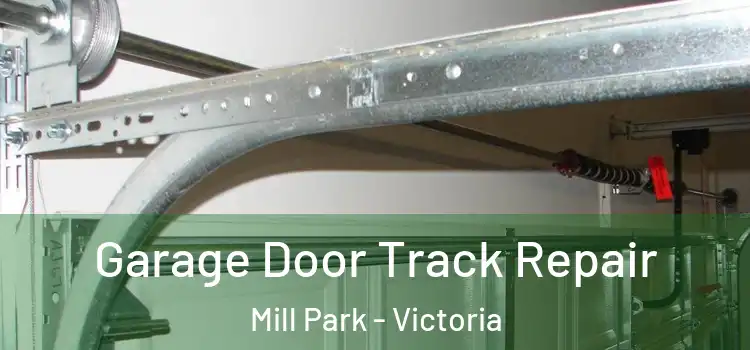 Garage Door Track Repair Mill Park - Victoria